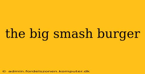 the big smash burger