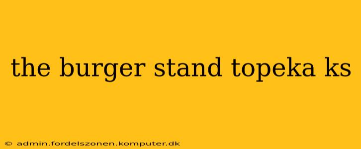 the burger stand topeka ks