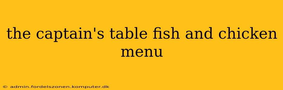the captain's table fish and chicken menu