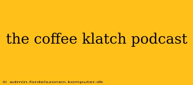 the coffee klatch podcast