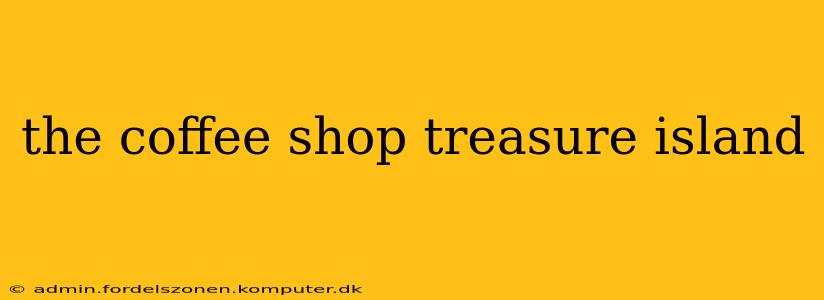 the coffee shop treasure island