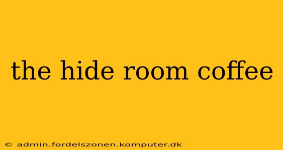 the hide room coffee