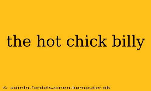 the hot chick billy