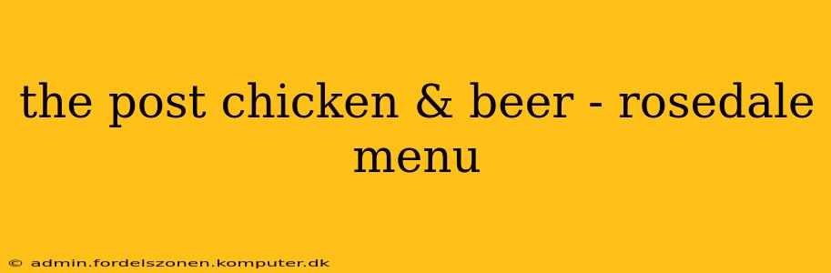 the post chicken & beer - rosedale menu