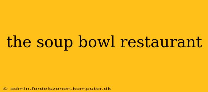 the soup bowl restaurant