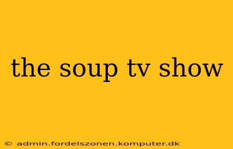 the soup tv show