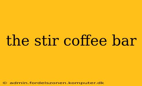 the stir coffee bar