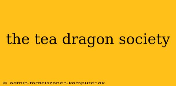 the tea dragon society