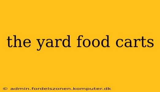 the yard food carts