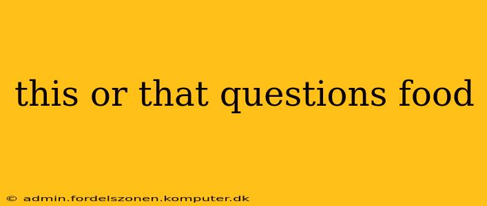 this or that questions food