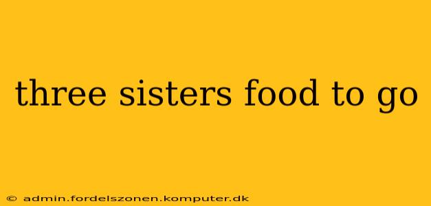 three sisters food to go