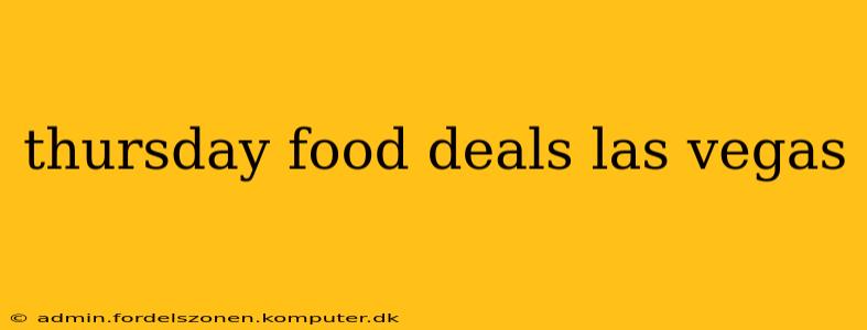thursday food deals las vegas