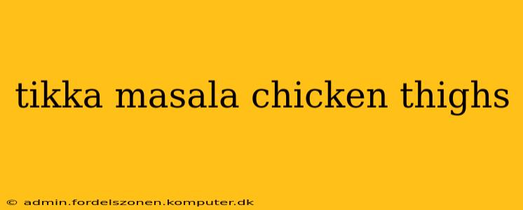 tikka masala chicken thighs