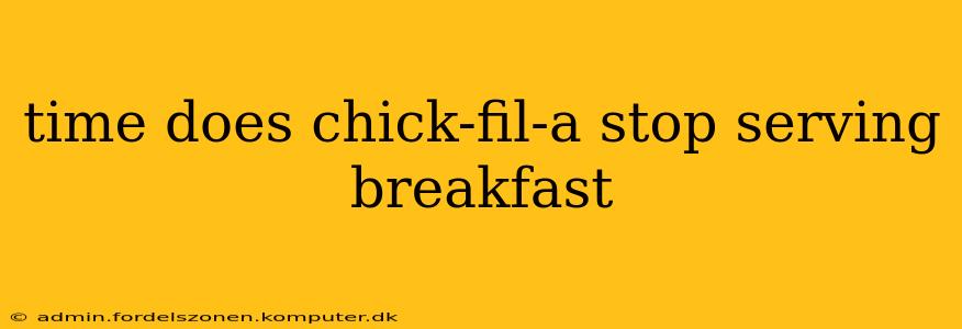 time does chick-fil-a stop serving breakfast