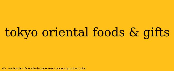 tokyo oriental foods & gifts