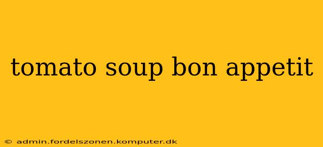 tomato soup bon appetit
