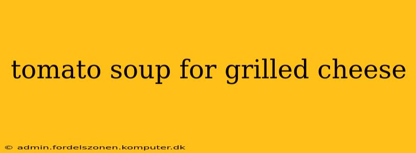 tomato soup for grilled cheese