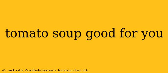 tomato soup good for you