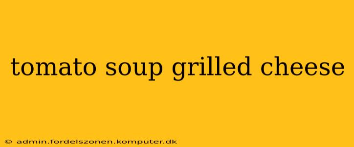 tomato soup grilled cheese