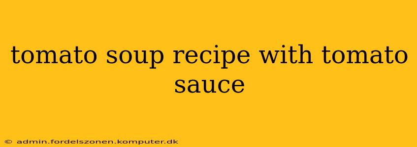 tomato soup recipe with tomato sauce