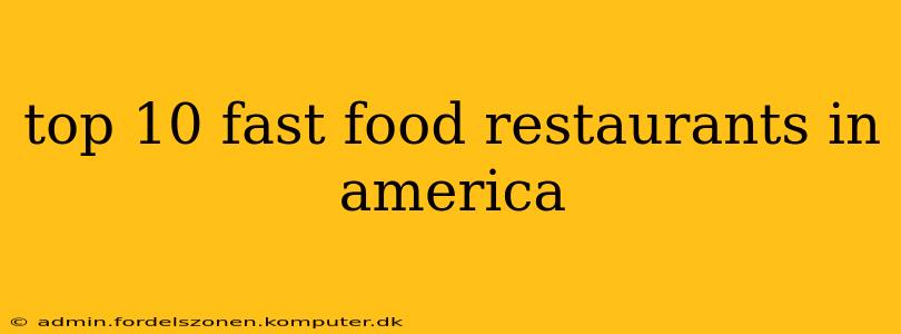 top 10 fast food restaurants in america