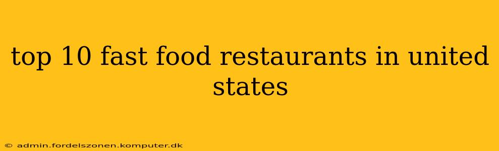 top 10 fast food restaurants in united states