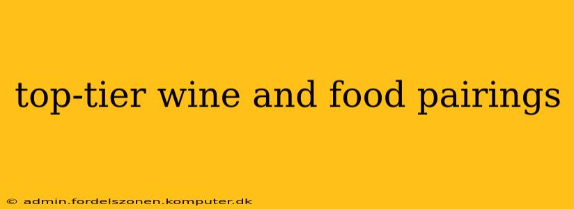 top-tier wine and food pairings