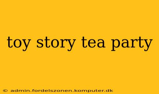 toy story tea party