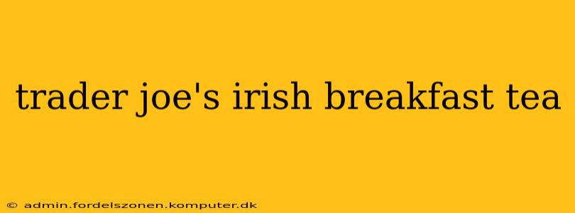 trader joe's irish breakfast tea