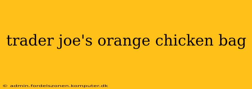 trader joe's orange chicken bag