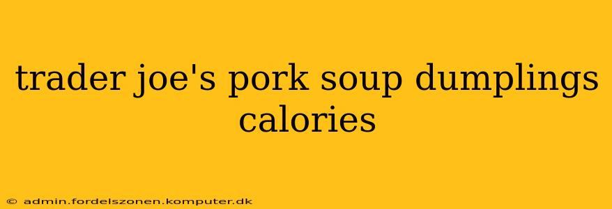 trader joe's pork soup dumplings calories