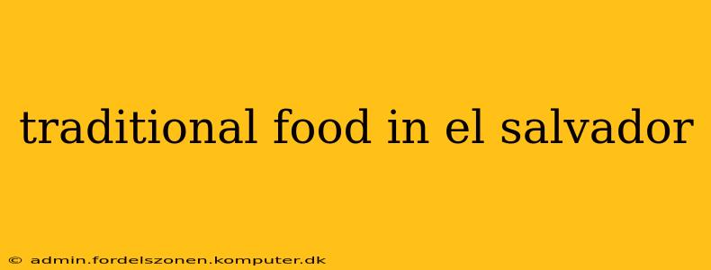 traditional food in el salvador