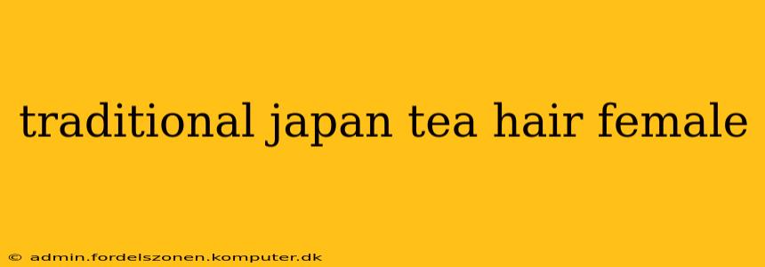 traditional japan tea hair female