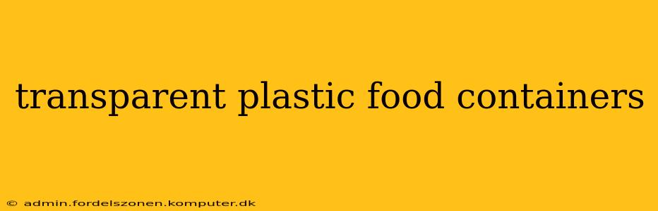 transparent plastic food containers
