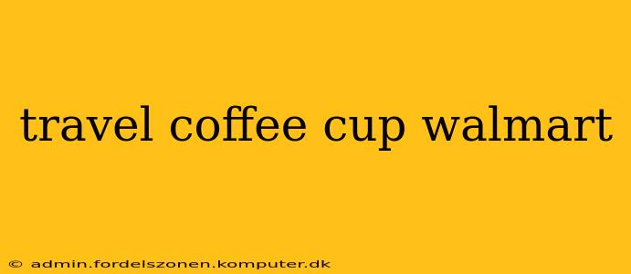 travel coffee cup walmart