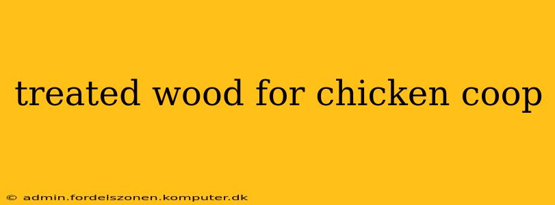 treated wood for chicken coop