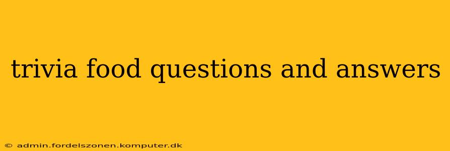 trivia food questions and answers