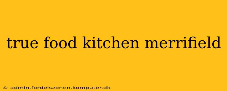 true food kitchen merrifield