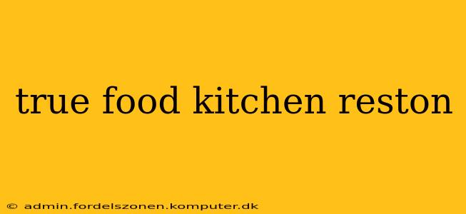 true food kitchen reston