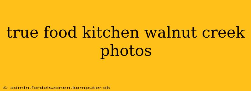 true food kitchen walnut creek photos
