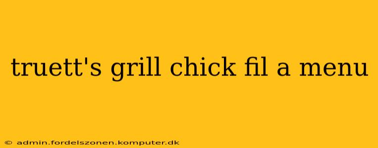 truett's grill chick fil a menu