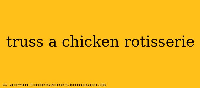 truss a chicken rotisserie