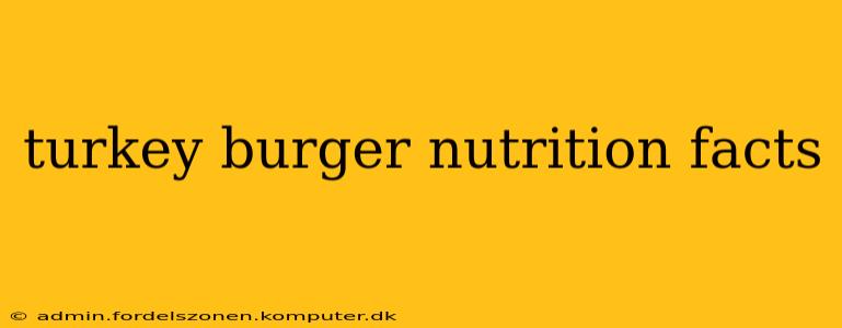 turkey burger nutrition facts