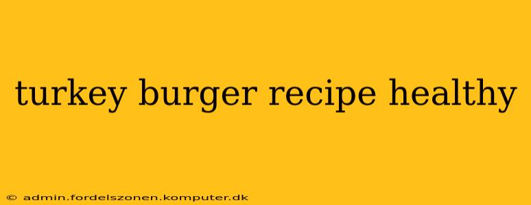 turkey burger recipe healthy