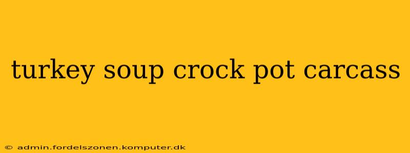 turkey soup crock pot carcass
