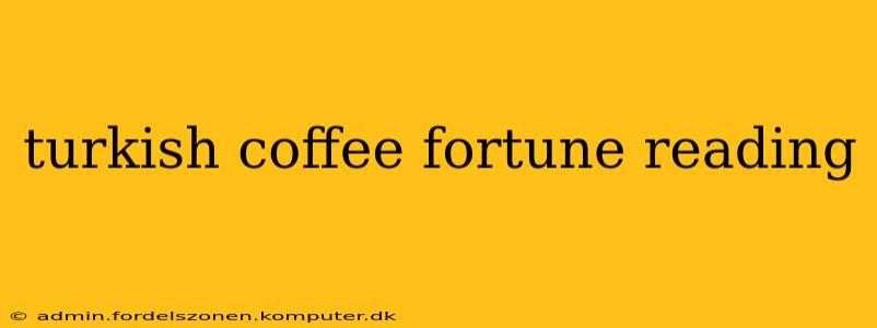 turkish coffee fortune reading