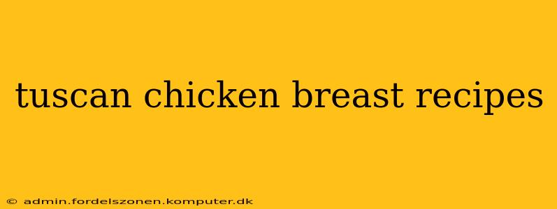 tuscan chicken breast recipes