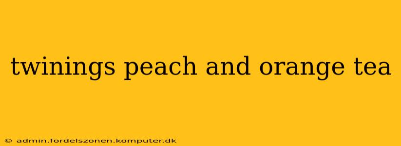 twinings peach and orange tea