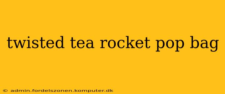 twisted tea rocket pop bag