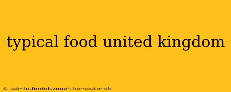 typical food united kingdom